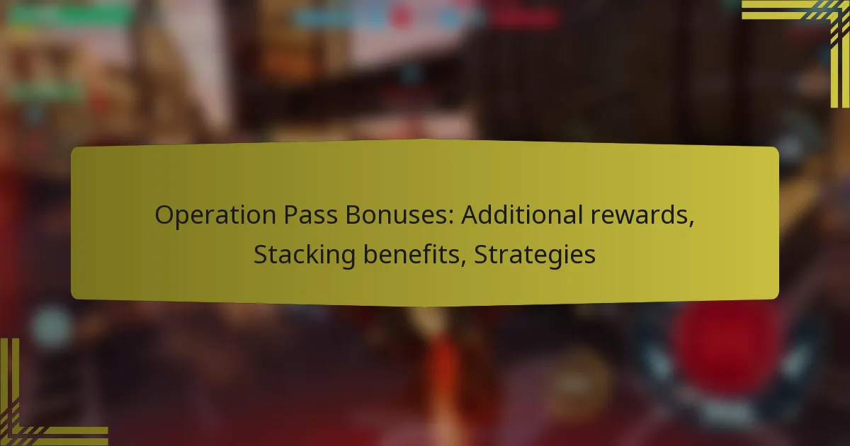 Maximize Your Rewards with Operation Pass Bonuses - Strategies & Benefits