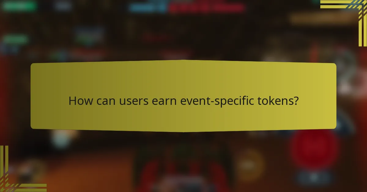 How can users earn event-specific tokens?