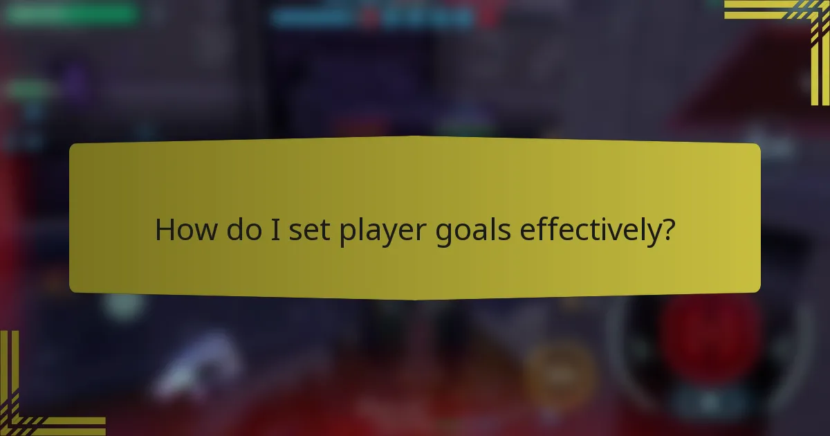 How do I set player goals effectively?