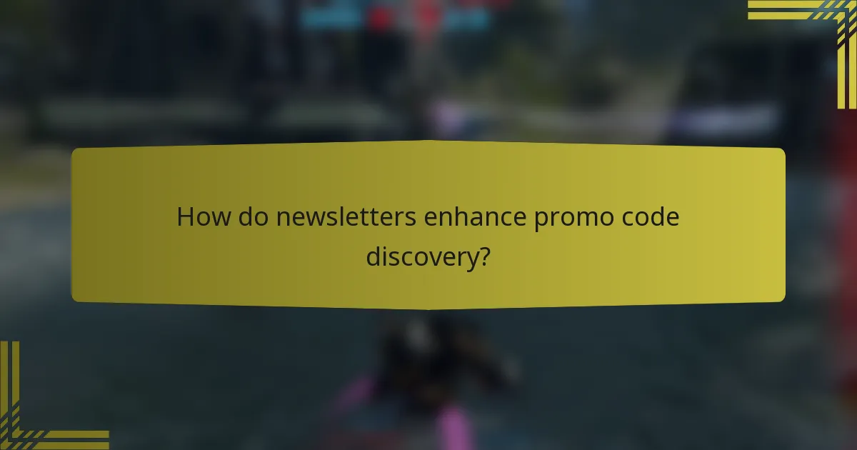 How do newsletters enhance promo code discovery?