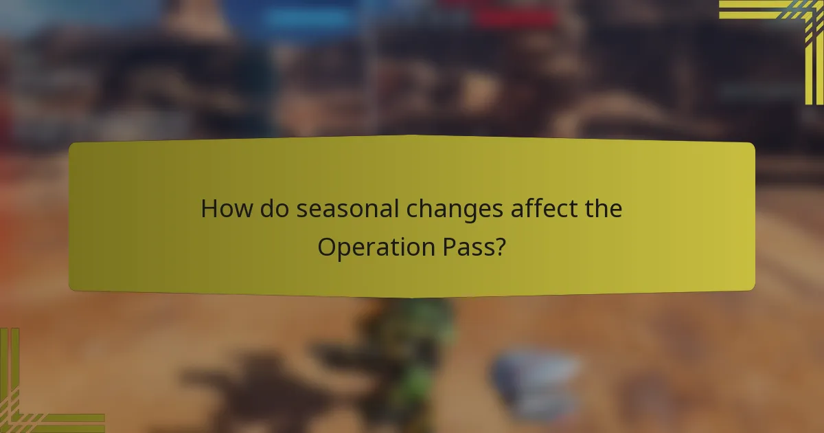 How do seasonal changes affect the Operation Pass?
