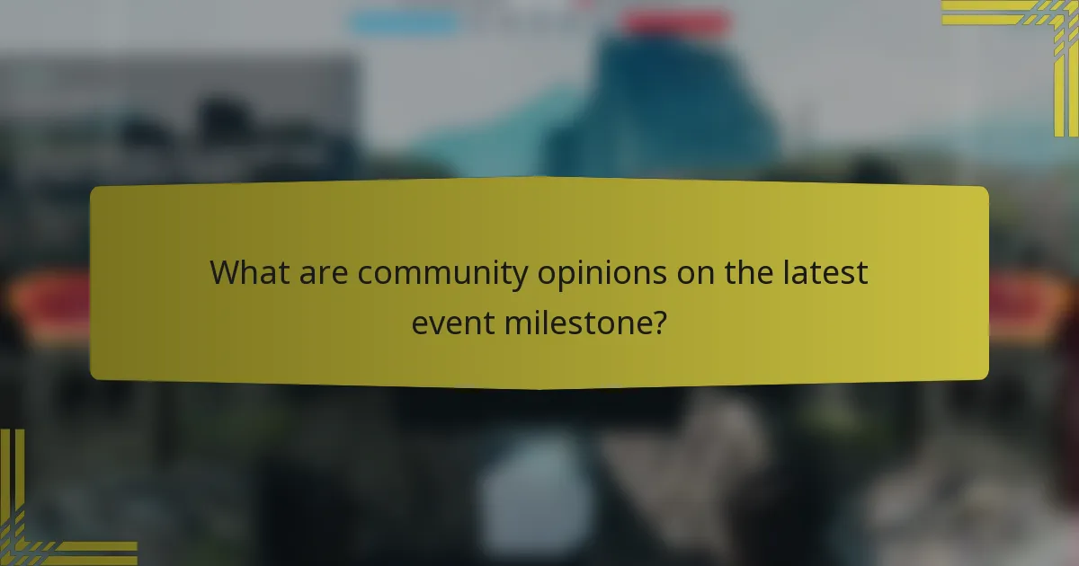 What are community opinions on the latest event milestone?