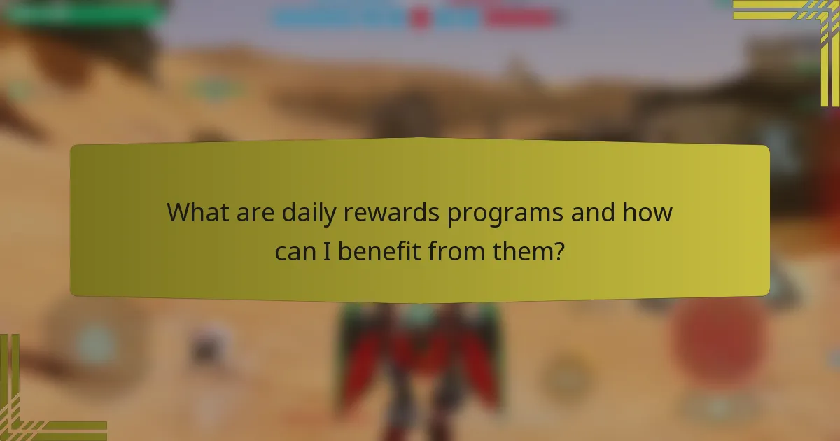 What are daily rewards programs and how can I benefit from them?