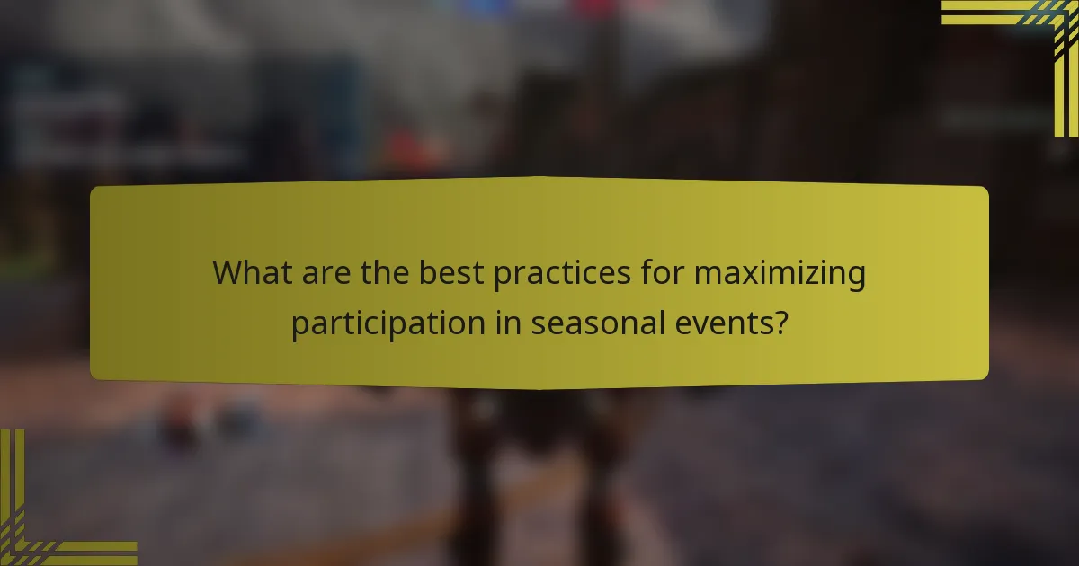 What are the best practices for maximizing participation in seasonal events?