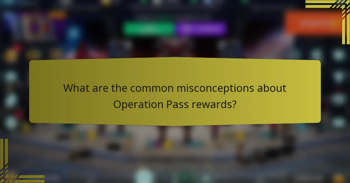 What are the common misconceptions about Operation Pass rewards?