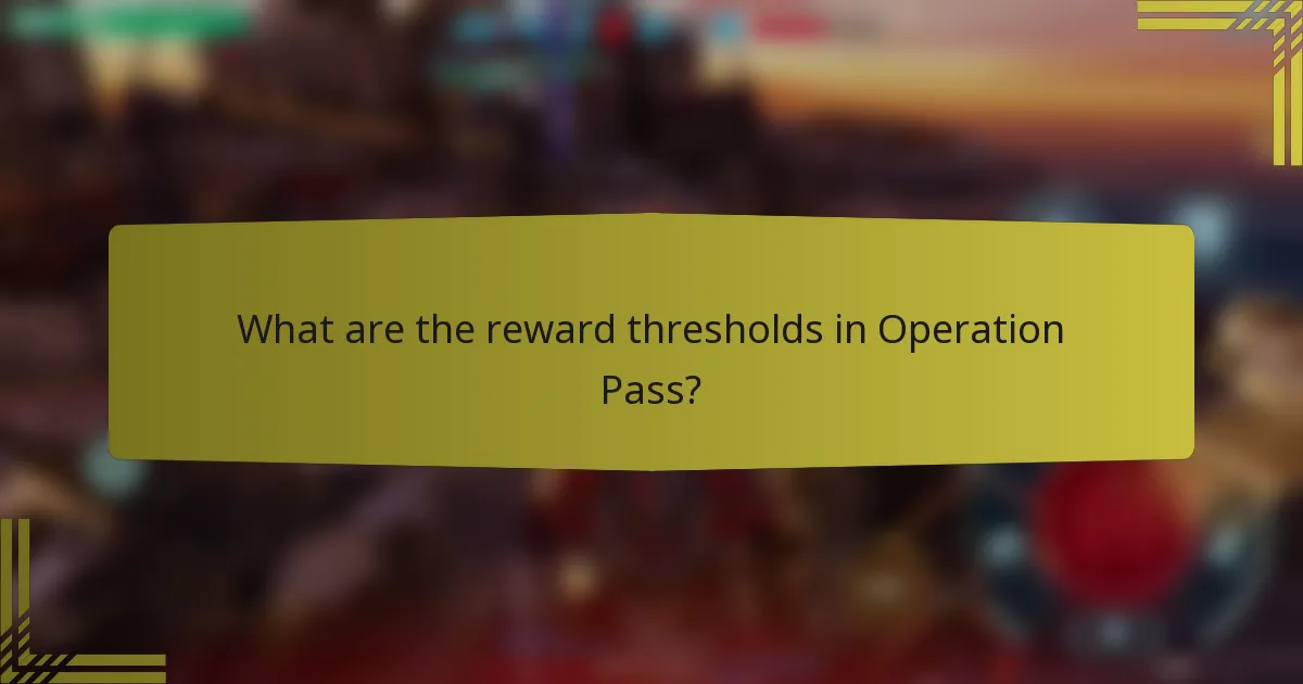 What are the reward thresholds in Operation Pass?