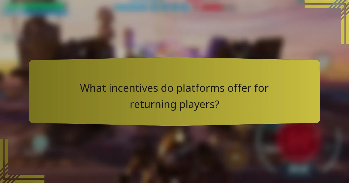 What incentives do platforms offer for returning players?