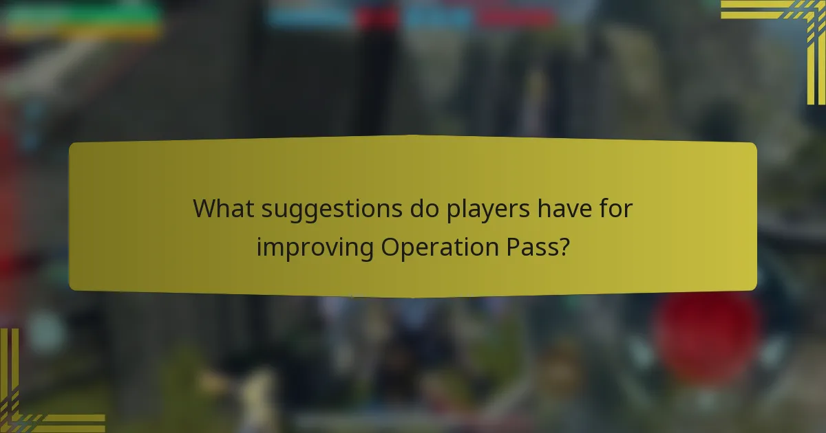 What suggestions do players have for improving Operation Pass?