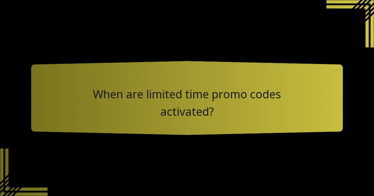 When are limited time promo codes activated?