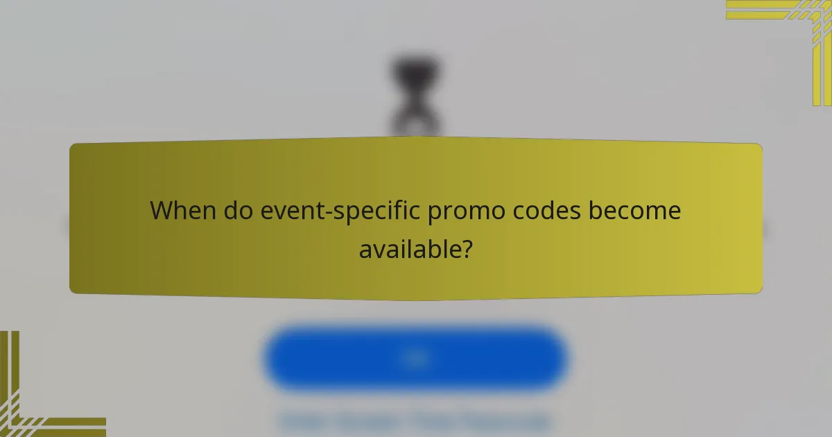 When do event-specific promo codes become available?