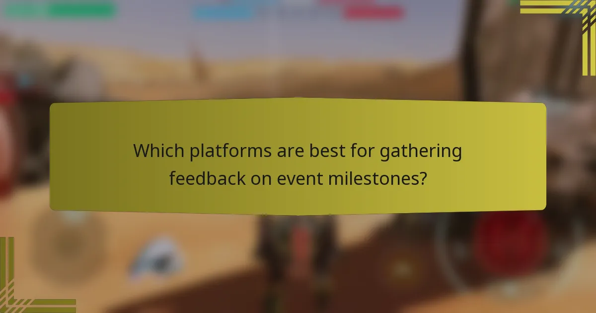 Which platforms are best for gathering feedback on event milestones?